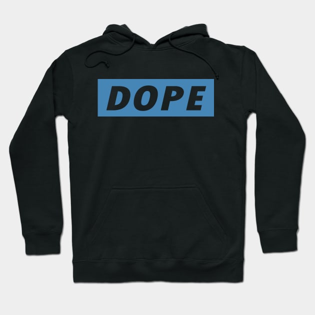 Dope Hoodie by PaletteDesigns